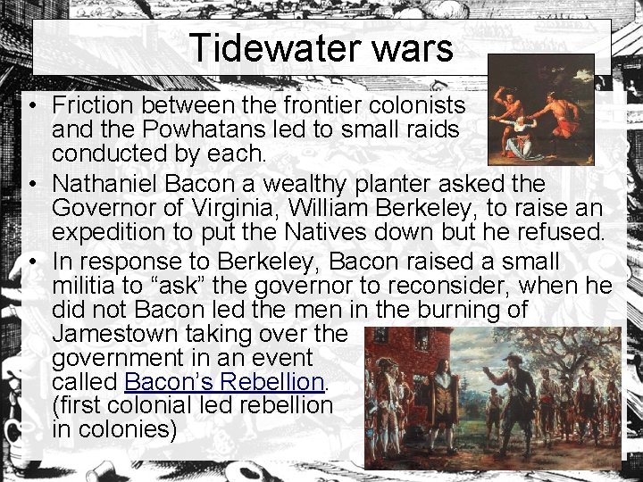 Tidewater wars • Friction between the frontier colonists and the Powhatans led to small