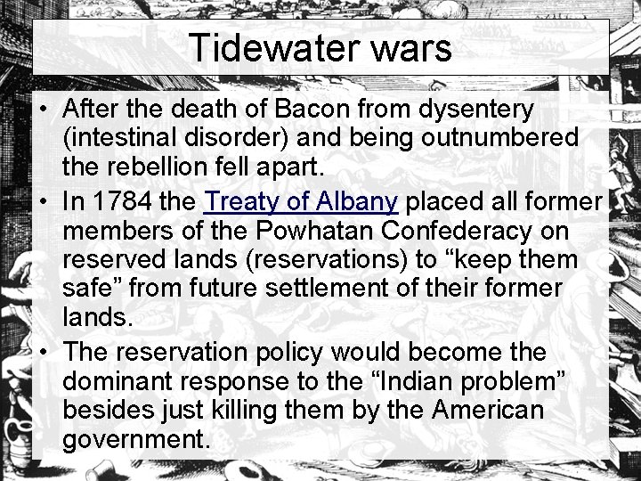 Tidewater wars • After the death of Bacon from dysentery (intestinal disorder) and being