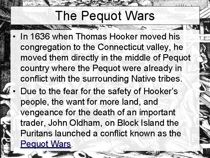 The Pequot Wars • In 1636 when Thomas Hooker moved his congregation to the