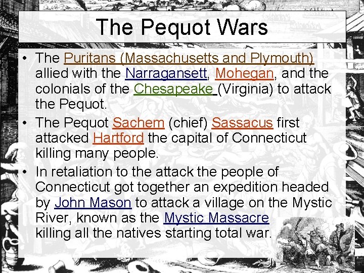 The Pequot Wars • The Puritans (Massachusetts and Plymouth) allied with the Narragansett, Mohegan,