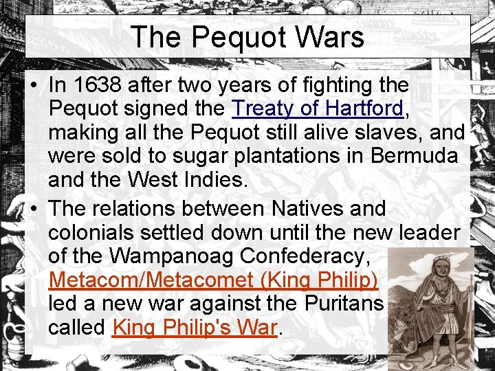 The Pequot Wars • In 1638 after two years of fighting the Pequot signed