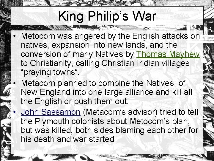 King Philip’s War • Metocom was angered by the English attacks on natives, expansion