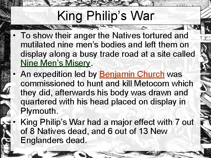 King Philip’s War • To show their anger the Natives tortured and mutilated nine