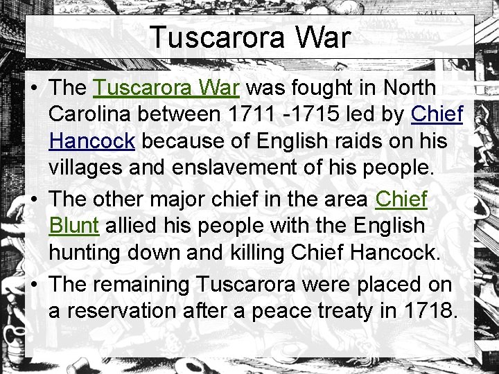 Tuscarora War • The Tuscarora War was fought in North Carolina between 1711 -1715