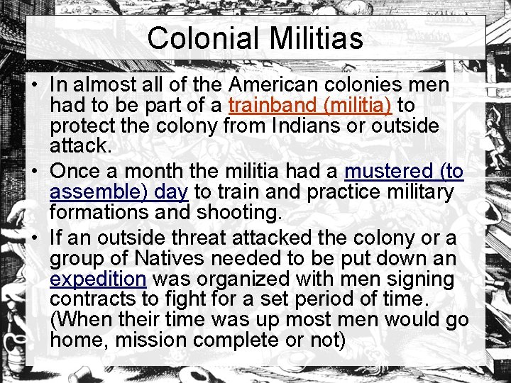 Colonial Militias • In almost all of the American colonies men had to be