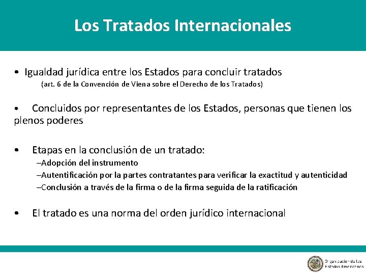 Los Tratados Internacionales • Igualdad jurídica entre los Estados para concluir tratados (art. 6