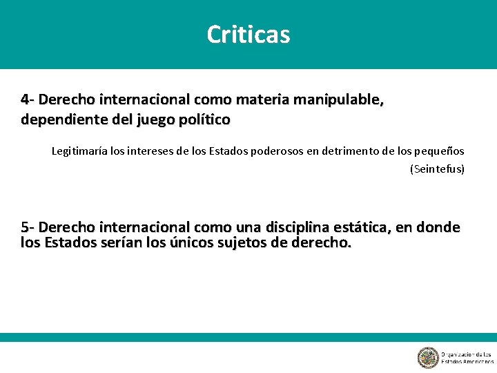 Criticas 4 - Derecho internacional como materia manipulable, dependiente del juego político Legitimaría los