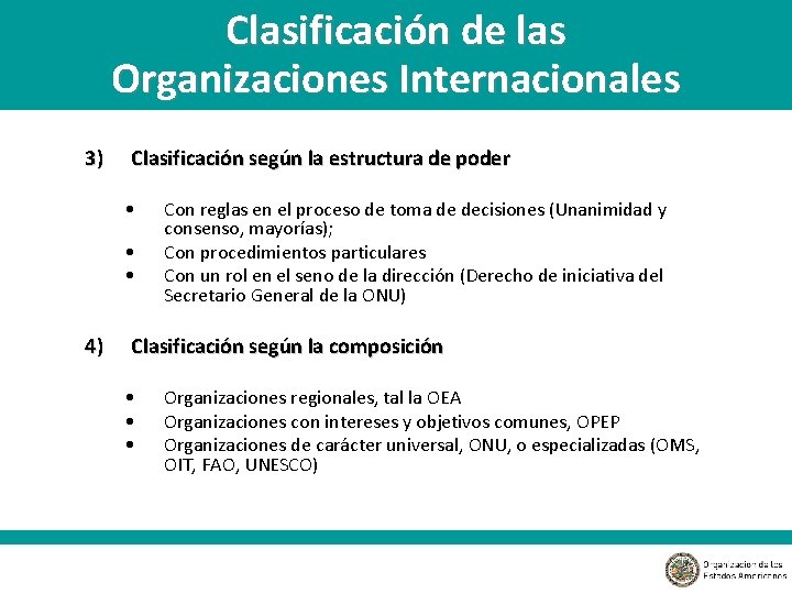 Clasificación de las Organizaciones Internacionales 3) Clasificación según la estructura de poder • •