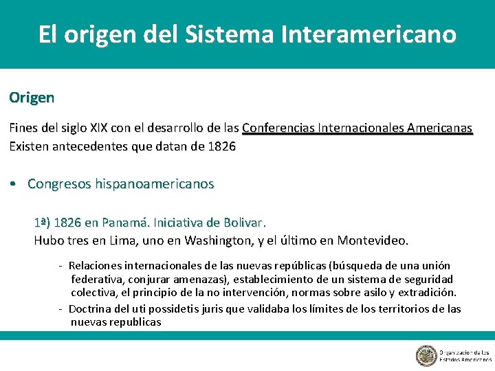 El origen del Sistema Interamericano Origen Fines del siglo XIX con el desarrollo de