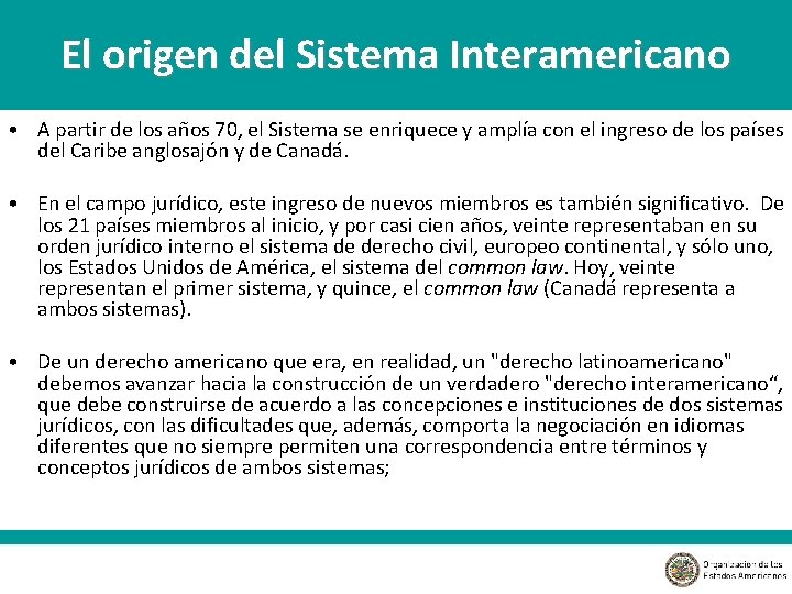 El origen del Sistema Interamericano • A partir de los años 70, el Sistema