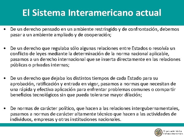 El Sistema Interamericano actual • De un derecho pensado en un ambiente restringido y