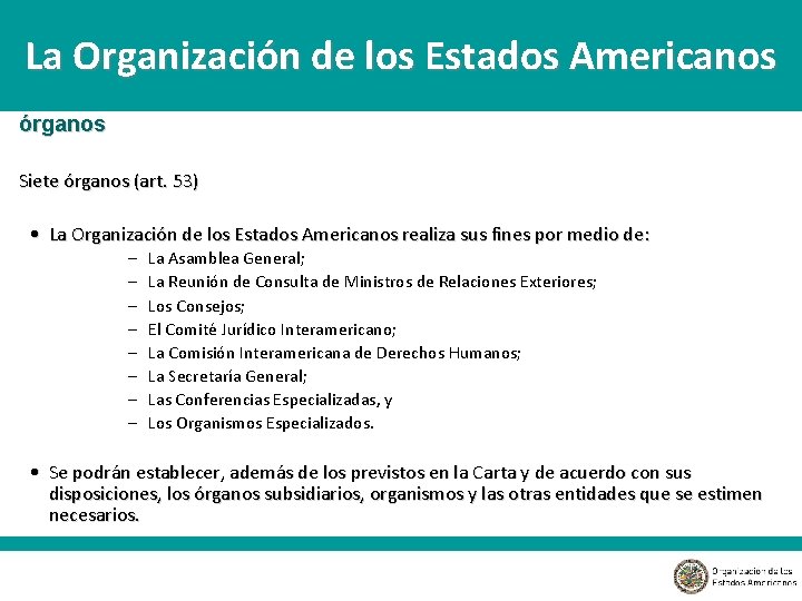 La Organización de los Estados Americanos órganos Siete órganos (art. 53) • La Organización