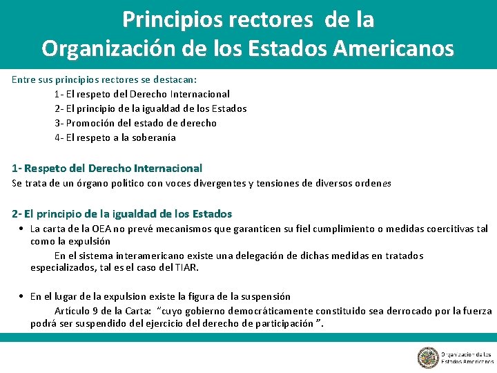 Principios rectores de la Organización de los Estados Americanos Entre sus principios rectores se