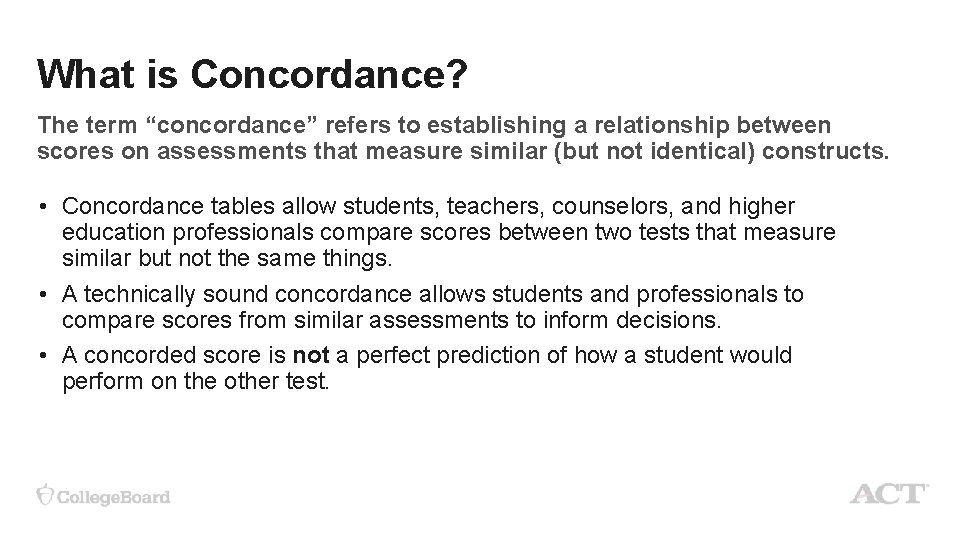  What is Concordance? The term “concordance” refers to establishing a relationship between scores