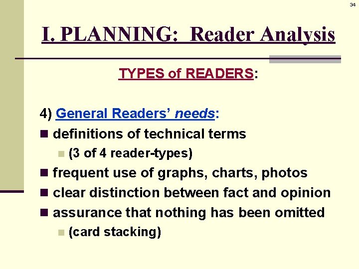 34 I. PLANNING: Reader Analysis TYPES of READERS: 4) General Readers’ needs: n definitions