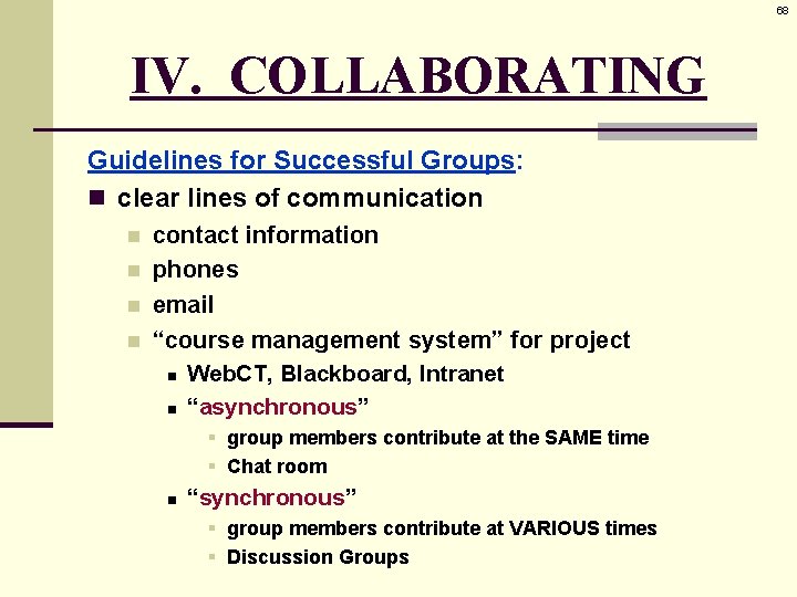 68 IV. COLLABORATING Guidelines for Successful Groups: n clear lines of communication n n