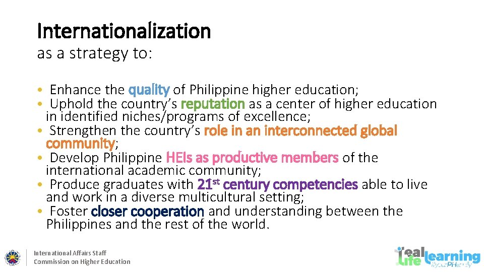 Internationalization as a strategy to: • Enhance the quality of Philippine higher education; •