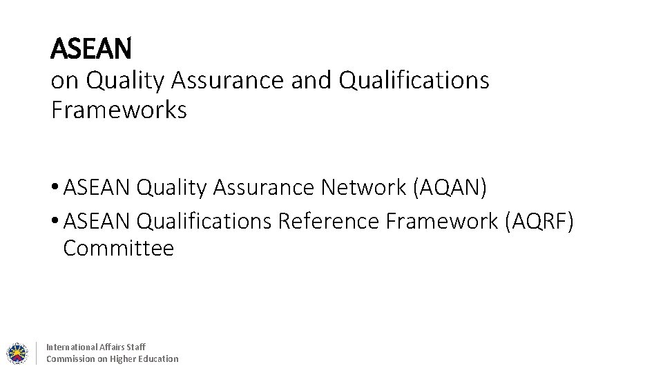 ASEAN on Quality Assurance and Qualifications Frameworks • ASEAN Quality Assurance Network (AQAN) •