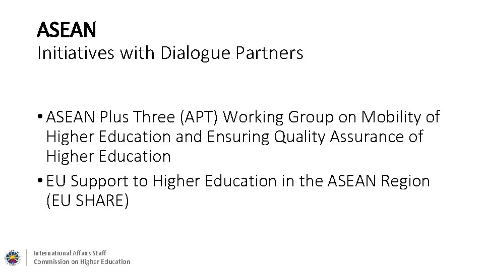 ASEAN Initiatives with Dialogue Partners • ASEAN Plus Three (APT) Working Group on Mobility