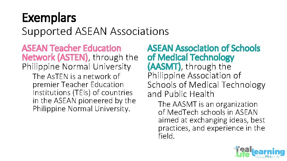 Exemplars Supported ASEAN Associations ASEAN Teacher Education ASEAN Association of Schools Network (ASTEN), through