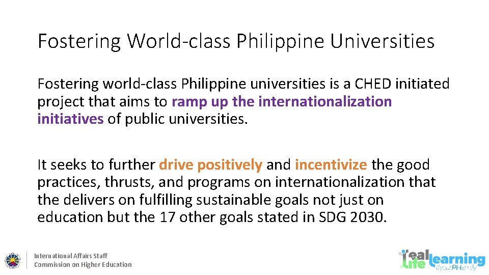 Fostering World-class Philippine Universities Fostering world-class Philippine universities is a CHED initiated project that