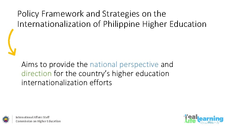 Policy Framework and Strategies on the Internationalization of Philippine Higher Education Aims to provide