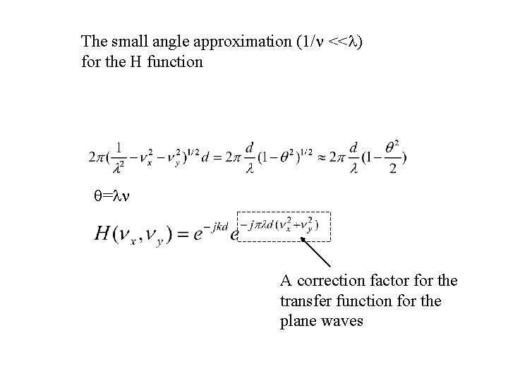 The small angle approximation (1/ << ) for the H function = A correction