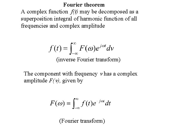 Fourier theorem A complex function f(t) may be decomposed as a superposition integral of