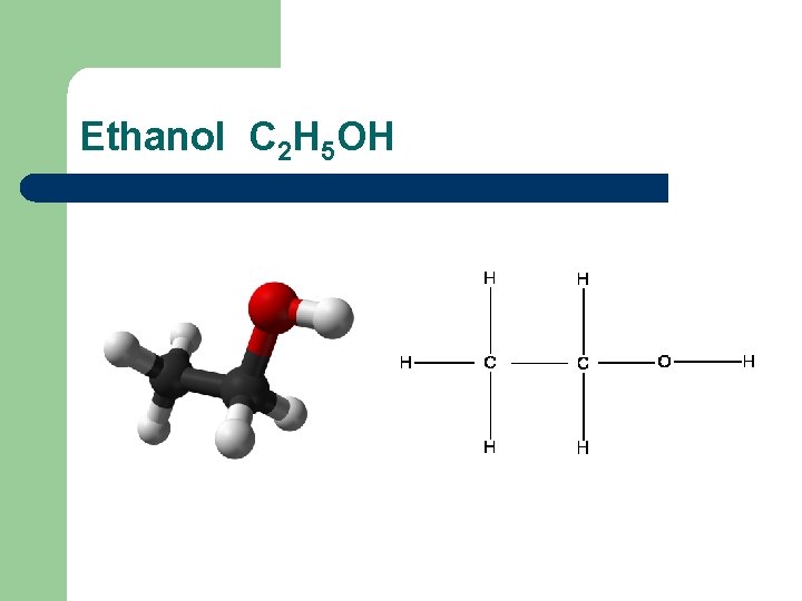 Ethanol C 2 H 5 OH 