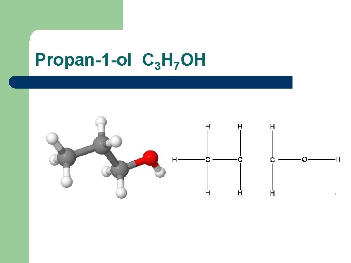 Propan-1 -ol C 3 H 7 OH 