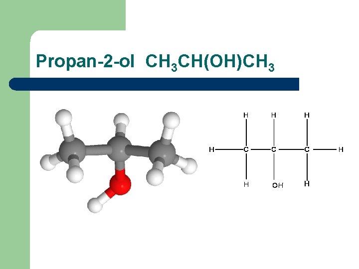 Propan-2 -ol CH 3 CH(OH)CH 3 Propan-2 -ol CH 3 CH(OH)CH 3