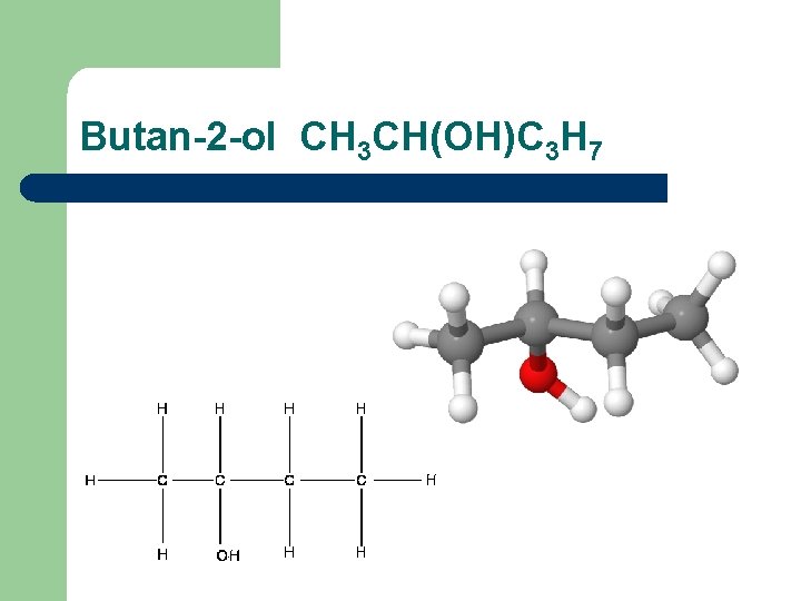 Butan-2 -ol CH 3 CH(OH)C 3 H 7 