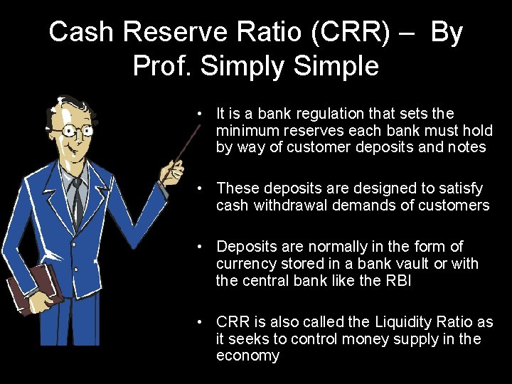 Cash Reserve Ratio (CRR) – By Prof. Simply Simple • It is a bank
