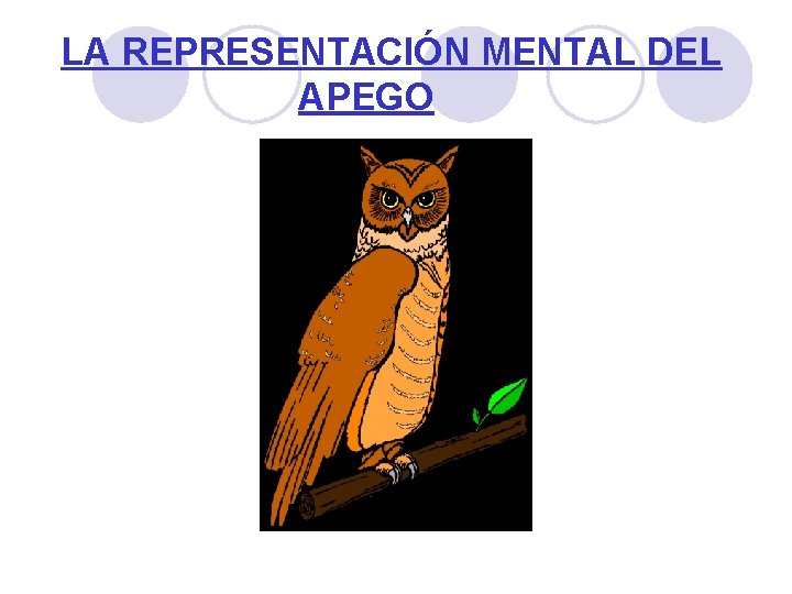 LA REPRESENTACIÓN MENTAL DEL APEGO 