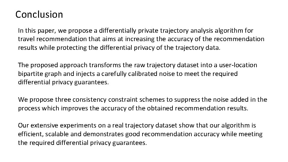 Conclusion In this paper, we propose a differentially private trajectory analysis algorithm for travel