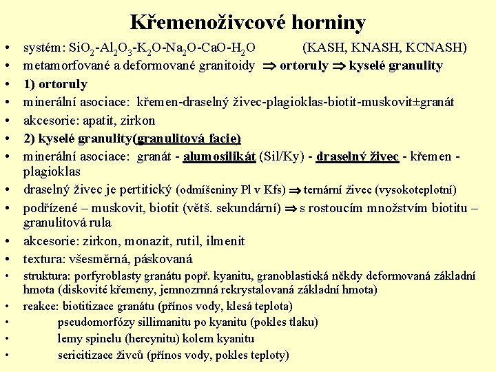 Křemenoživcové horniny • • • • systém: Si. O 2 -Al 2 O 3