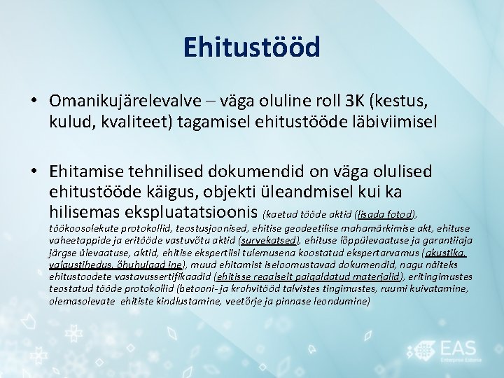 Ehitustööd • Omanikujärelevalve – väga oluline roll 3 K (kestus, kulud, kvaliteet) tagamisel ehitustööde