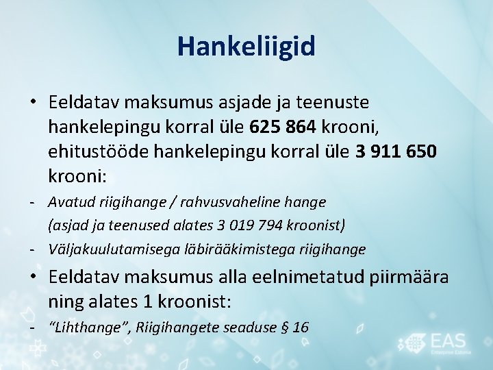 Hankeliigid • Eeldatav maksumus asjade ja teenuste hankelepingu korral üle 625 864 krooni, ehitustööde