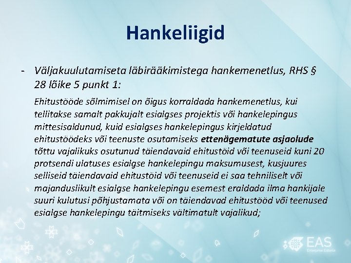 Hankeliigid - Väljakuulutamiseta läbirääkimistega hankemenetlus, RHS § 28 lõike 5 punkt 1: Ehitustööde sõlmimisel