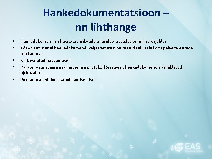 Hankedokumentatsioon – nn lihthange • • • Hankedokument, sh huvitatud isikutele üheselt arusaadav tehniline