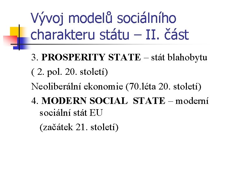 Vývoj modelů sociálního charakteru státu – II. část 3. PROSPERITY STATE – stát blahobytu