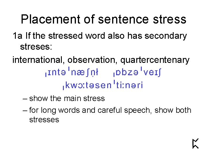 Placement of sentence stress 1 a If the stressed word also has secondary streses: