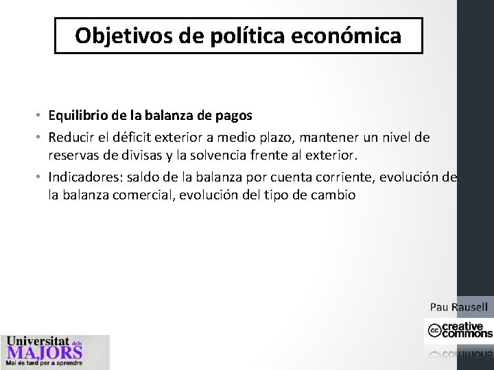 Objetivos de política económica • Equilibrio de la balanza de pagos • Reducir el