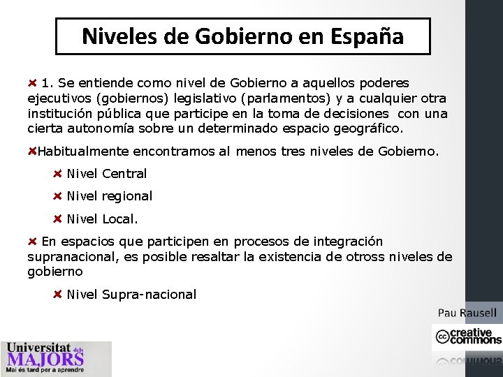 Niveles de Gobierno en España 1. Se entiende como nivel de Gobierno a aquellos