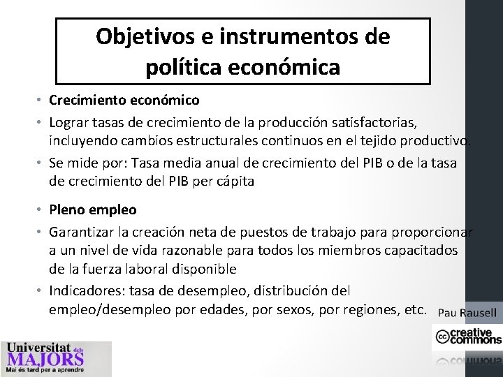 Objetivos e instrumentos de política económica • Crecimiento económico • Lograr tasas de crecimiento