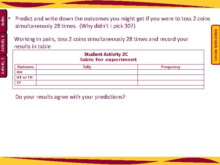 Student Activity 2 C Do your results agree with your predictions? Lesson interaction Working