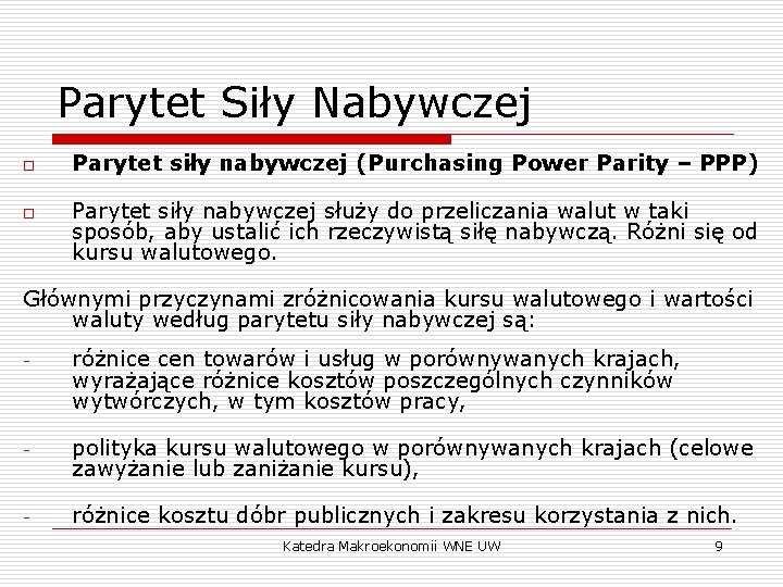 Parytet Siły Nabywczej o o Parytet siły nabywczej (Purchasing Power Parity – PPP) Parytet