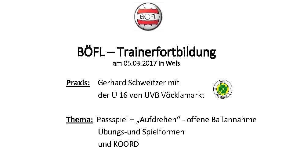 BÖFL – Trainerfortbildung am 05. 03. 2017 in Wels Praxis: Gerhard Schweitzer mit der