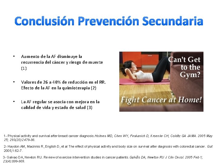 Conclusión Prevención Secundaria • Aumento de la AF disminuye la recurrencia del cáncer y