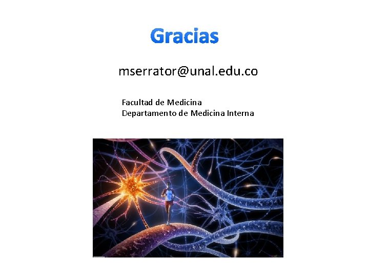 Gracias mserrator@unal. edu. co Facultad de Medicina Departamento de Medicina Interna 
